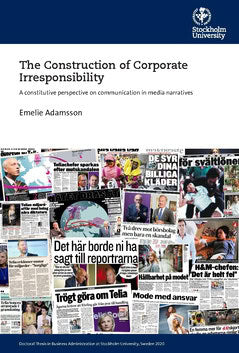 Adamsson, Emelie | The construction of corporate Irresponsibility : A constitutive perspective on communication in media...