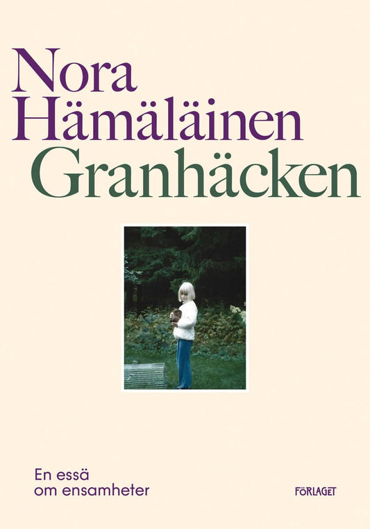 Hämäläinen, Nora | Granhäcken : En essä om ensamheter