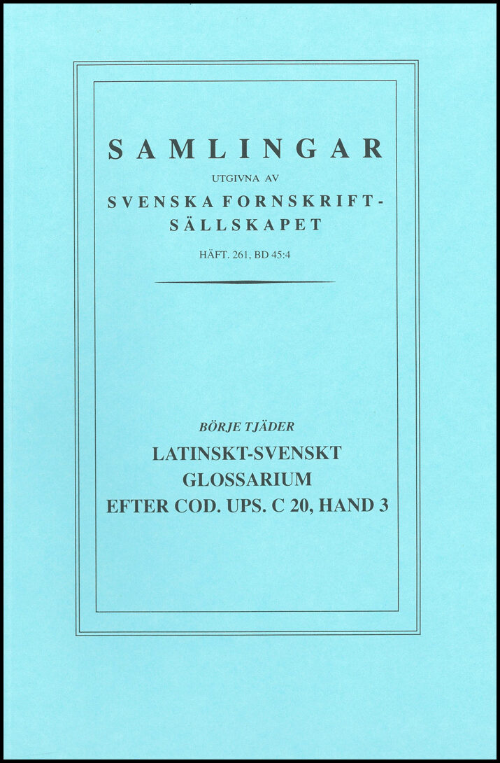 Tjäder, Börje | Latinskt-svenskt glossarium efter Cod. Ups. C 20, Hand 3 : [Latin-Swedish glossary according to Ms. Upsa...