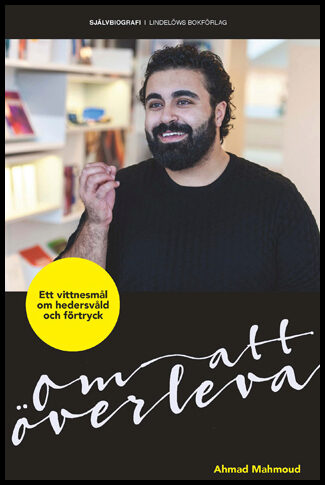 Mahmoud, Ahmad | Om att överleva : Ett vittnesmål om hedersvåld och förtryck
