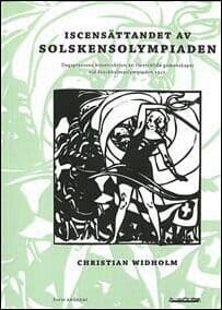 Widholm, Christian | Iscensätttandet av Solskensolympiaden : Dagspressens konstruktion av föreställda gemenskaper vid St...