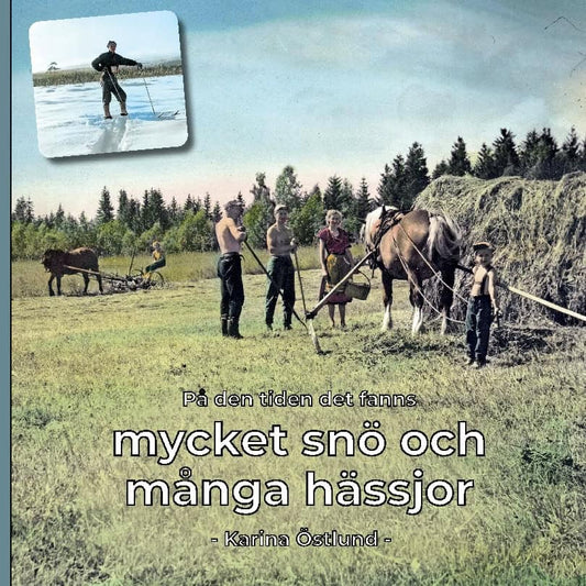 Östlund, Karina | På den tiden det fanns mycket snö och många hässjor