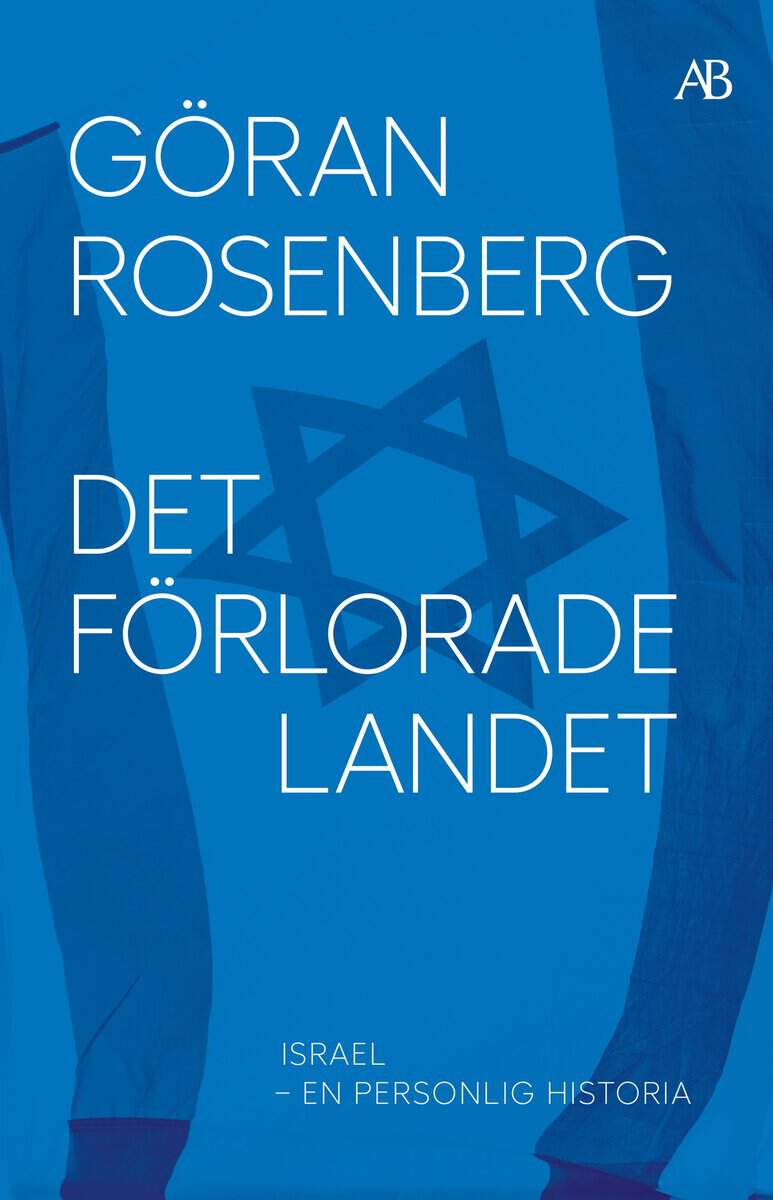 Rosenberg, Göran | Det förlorade landet : Israel - en personlig historia