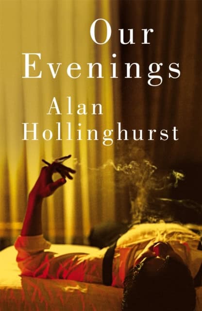 Hollinghurst, Alan | Our Evenings