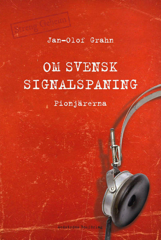 Grahn, Jan-Olof | Om svensk signalspaning : Pionjärerna