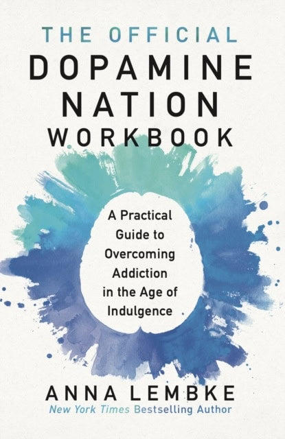 Lembke, Dr Anna | The Official Dopamine Nation Workbook