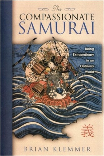 Brian, Klemmer | The Compassionate Samurai : Being Extraordinary In An Ordinary World