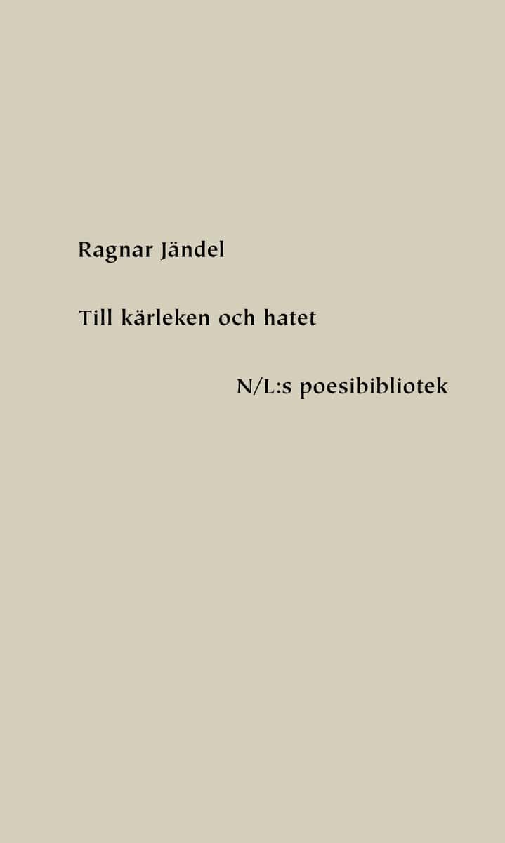 Jändel, Ragnar | Till kärleken och hatet
