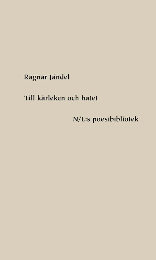 Jändel, Ragnar | Till kärleken och hatet