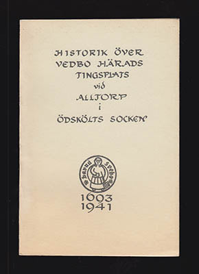 Johansson, Ivan | Historik över Vedbo härads tingsplats vid Alltorp : i Ödskölts socken