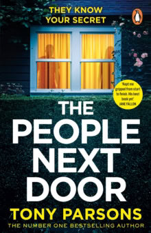 Parsons, Tony | THE PEOPLE NEXT DOOR : Dark, twisty suspense from the number one bestselling