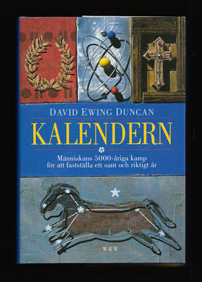 Duncan, David Ewing | Kalendern : Människans 5000-åriga kamp att rätta klockan efter himlen - vart de tio försvunna daga...
