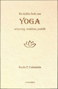 Catomeris, Basile | En tidlös bok om Yoga : Ursprung, tradition, praktik