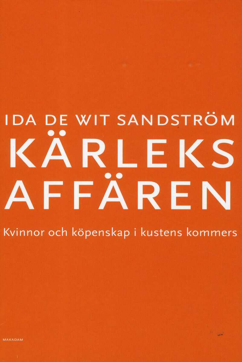 De Wit Sandström, Ida | Kärleksaffären : Kvinnor och köpenskap i kustens kommers