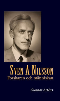 Artéus, Gunnar | Sven A Nilsson : Forskaren och människan