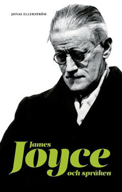 Ellerström, Jonas | James Joyce och språken : Joyceverk i översättning i  Svenska Akademiens Nobelbibliotek