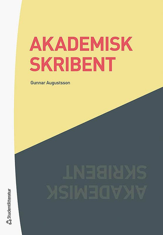 Augustsson, Gunnar | Akademisk skribent : Om att utveckla sitt vetenskapliga skrivande