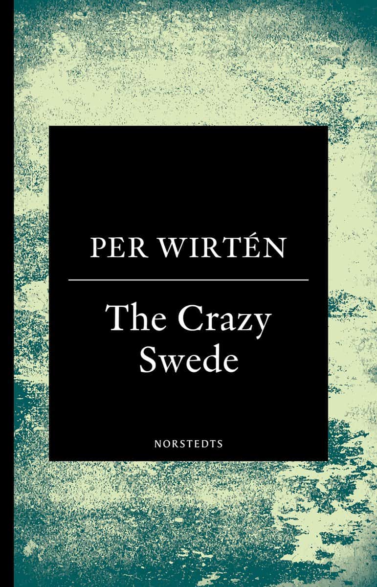 Wirtén, Per | The crazy Swede : En sann historia