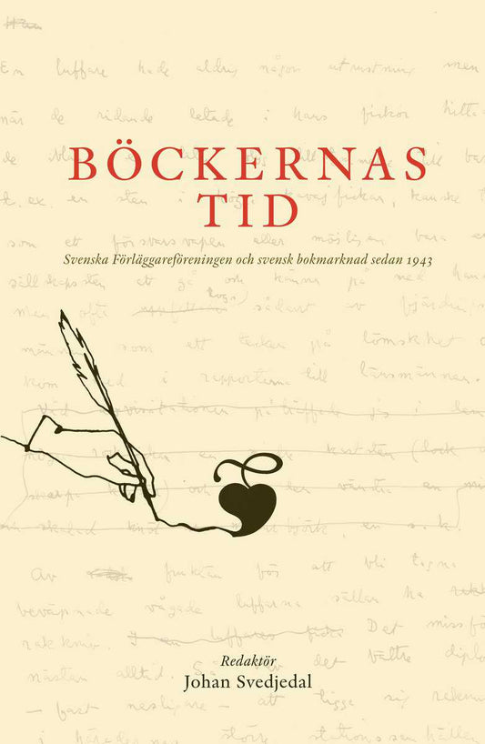 Svedjedal, Johan | Karlsson, Peter [red.] | Böckernas tid : Svenska förlägareföreningen och svensk bokmarknad sedan 1943