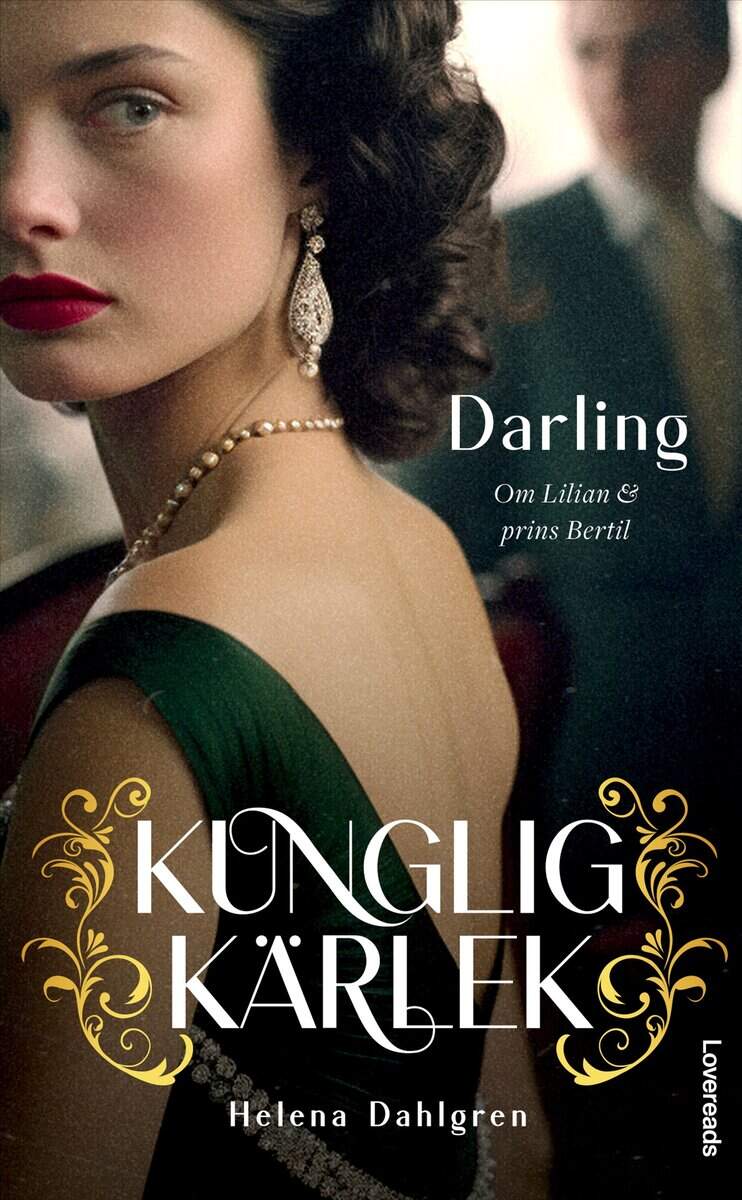 Dahlgren, Helena | Darling : Om Lilian och prins Bertil