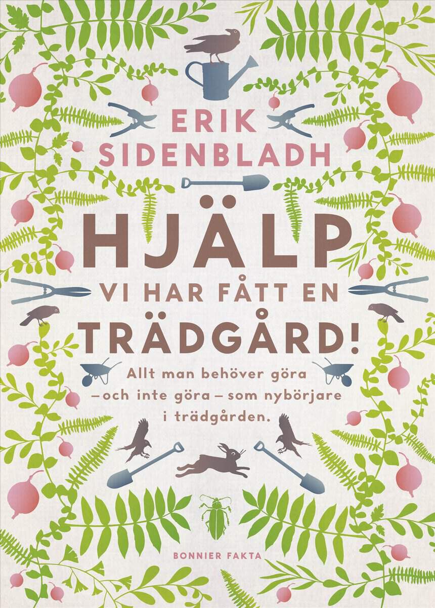 Sidenbladh, Erik | Hjälp, vi har fått en trädgård!