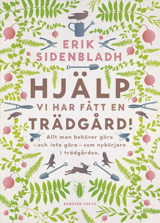 Sidenbladh, Erik | Hjälp, vi har fått en trädgård!