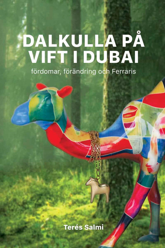 Salmi, Terés | Dalkulla på vift i Dubai : Fördomar, förändring och Ferraris