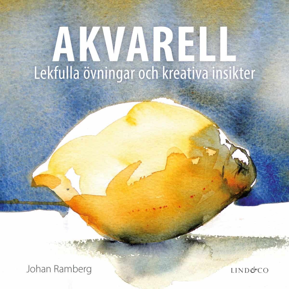 Ramberg, Johan | Akvarell : Lekfulla övningar och kreativa insikter