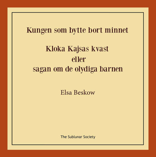 Beskow, Elsa | Kungen som bytte bort minnet | Kloka kajsas kvast eller Sagan om de olydiga barnen