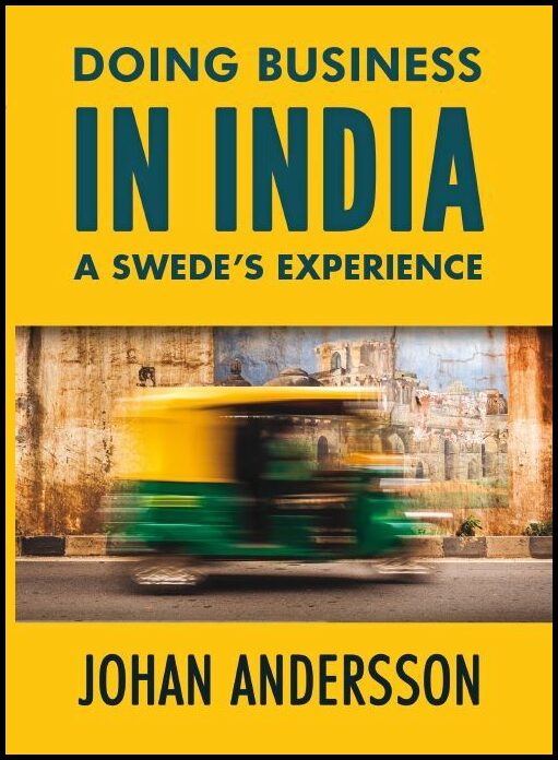 Andersson, Johan | Doing business in India : A swede´s experience