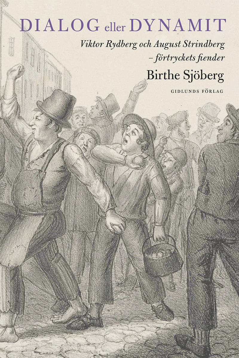 Sjöberg, Birthe | Dialog eller dynamit : Viktor Rydberg och August Strindberg - förtryckets fiender