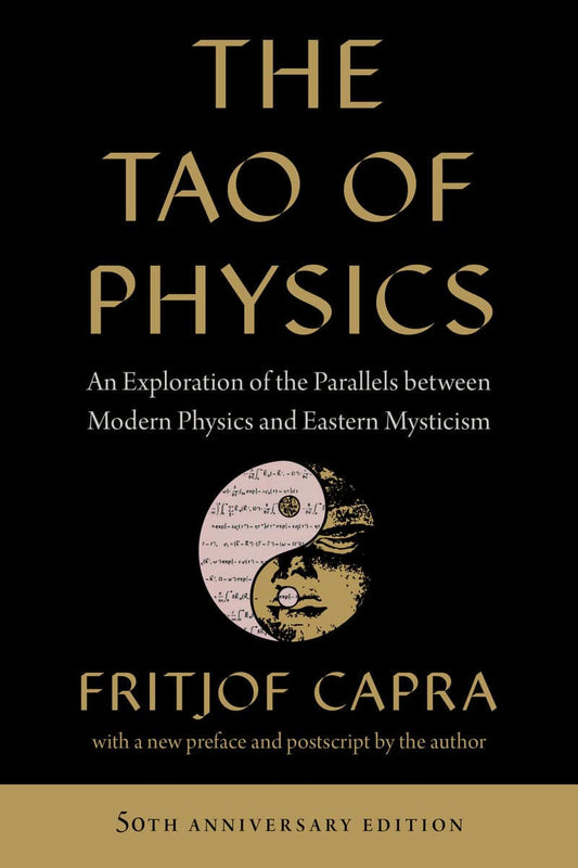 Capra, Fritjof | The Tao of Physics : An Exploration of the Parallels between Modern Physics and Eastern Mysticism