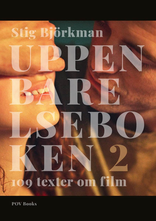 Björkman, Stig | Uppenbarelseboken 2 : 109 texter om film