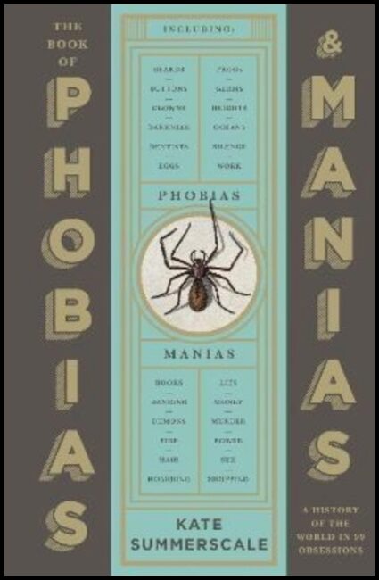 Summerscale, Kate | Book of Phobias and Manias : A History of the World in 99 Obsessions