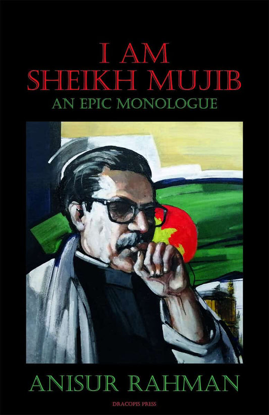 Rahman, Anisur | I am sheikh Mujib : An epic monologue
