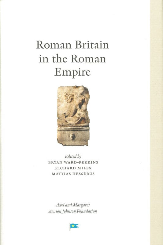 Ward-Perkins, Bryan | Miles, Richard | Hessérus, Mattias [red.] | Roman Britain in the Roman Empire