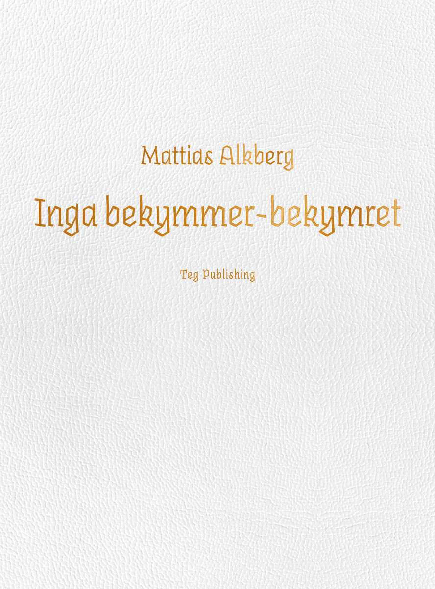 Alkberg, Mattias | Inga bekymmer-bekymret