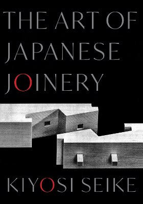 Seike, Kiyosi | The Art of Japanese Joinery