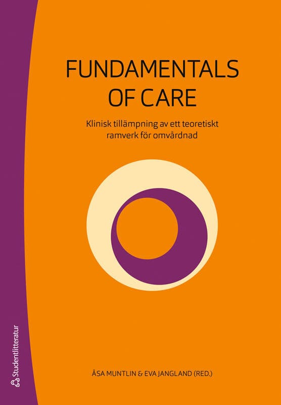 Muntlin, Åsa | Jangland, Eva | Andersson, Åsa | Jackson, Debra | Kitson, Alison | Fundamentals of Care : Klinisk tillämp...