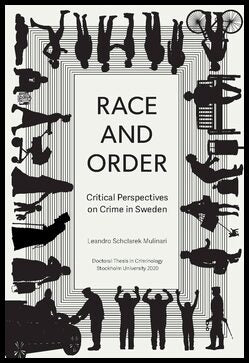 Schclarek Mulinari, Leandro | Race and order : Critical perspectives on crime in Sweden