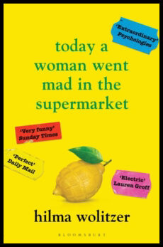 Wolitzer, Hilma | Today a Woman Went Mad in the Supermarket : Stories