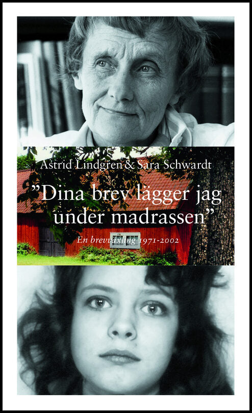 Schwardt, Sara | Lindgren, Astrid | Dina brev lägger jag under madrassen : En brevväxling 1971-2002