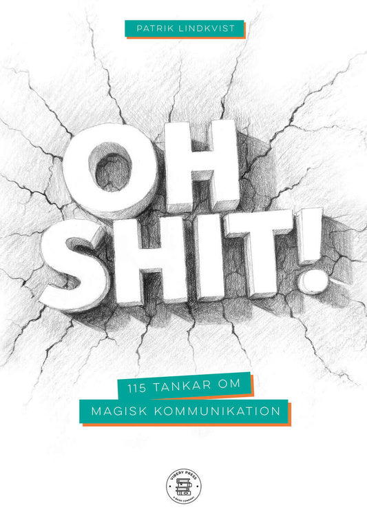 Lindkvist, Patrik | Oh shit! : 115 tankar om magisk kommunikation