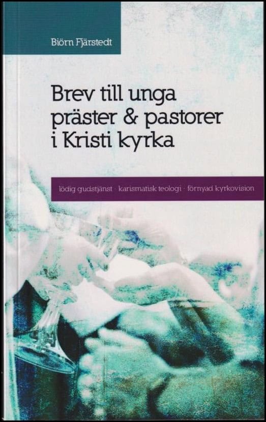 Fjärstedt, Biörn | Brev till unga präster & pastorer i Kristi kyrka