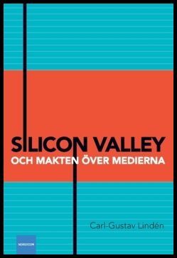 Lindén, Carl-Gustav | Silicon Valley och makten över medierna