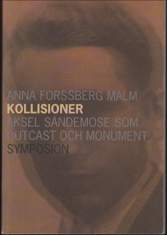 Forssberg Malm , Anna | Kollisioner | Aksel Sandemose som outcast och monument