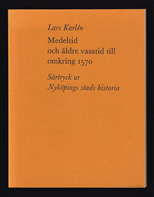 Karlén, Lars | Medeltid och äldre vasatid till omkring 1570 : Särtryck ur Nyköpings stads historia