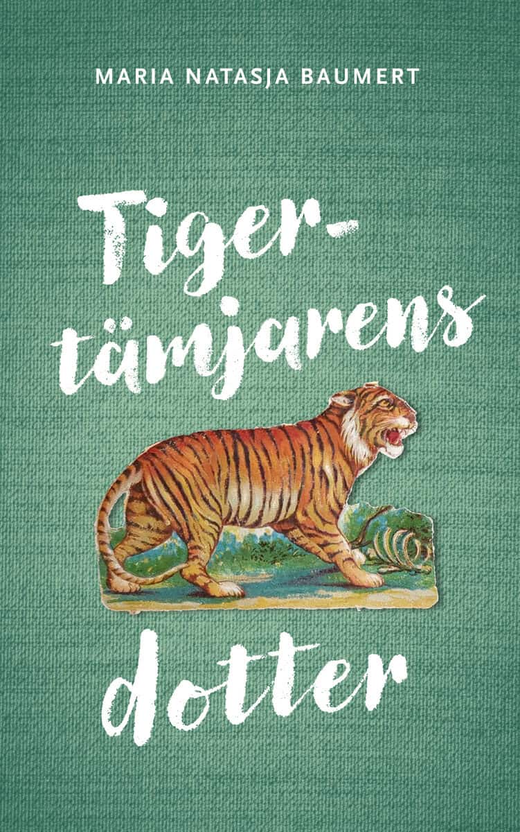 Baumert, Maria Natasja | Tigertämjarens dotter