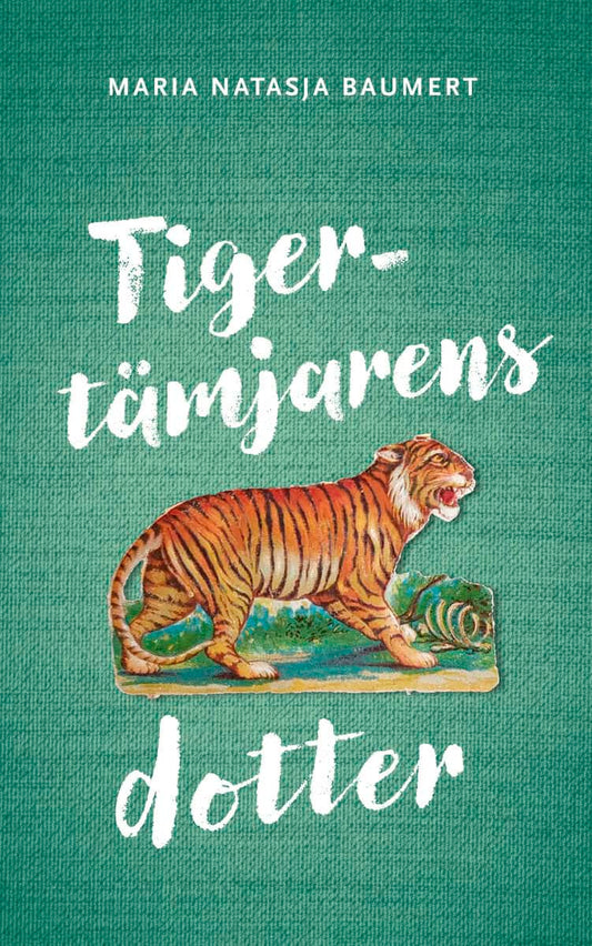 Baumert, Maria Natasja | Tigertämjarens dotter