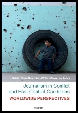 Orgeret, Kristin Skare | Tayeebwa, William [red.] | Journalism in conflict and post-conflict conditions : Worldwide pers...